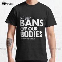 Get Your Bans Off Our Bodies, Protect Roe V Wade, Rights, Pro Choice, Abortion, Reproductive Rights Classic T-Shirt Retro