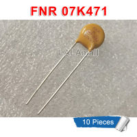 10Pcs Varistor FNR-07K471 FNR 07K471 470V เส้นผ่านศูนย์กลาง7มม.ใหม่