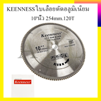 KEENNESS ใบเลื่อยตัดอลูมิเนียม 10นิ้ว 254mm.120T