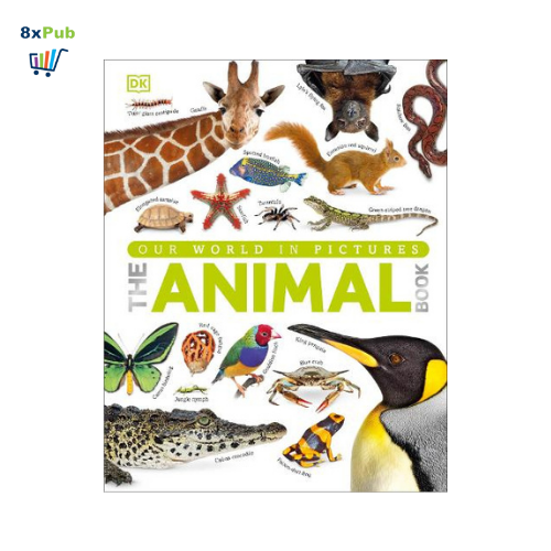 DK books] Sách Our World in Pictures The Animal Book: A Visual Encyclopedia  of Life on Earth (Hardback) (ISBN 9781409323495) cho bé từ 9 tuổi |  