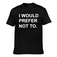 Novelty Tshirts I Would Prefer Not To Zizek Bartleby Funny Pattern Printed Tee