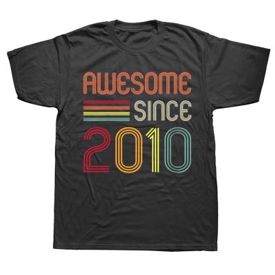 Novelty Awesome Since 2010 13th Retro T Shirts Graphic Cotton Streetwear Short Sleeve Birthday Gifts Summer Style T shirt Men XS-6XL