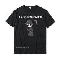 Last Responder Grim Reaper Funny Dark Humor T-Shirt Men Rife Family Tops Shirts Cotton Top T-Shirts Group