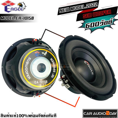 SUB 10นิ้ว EAGLE รุ่น EA 1015B ซับวูฟเฟอร์ ขนาด10นิ้ว ว๊อยคู่ 600WATTS แท้ โครงปั๊ม ราคาถูก คู่ละ1095บาท