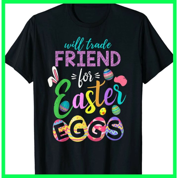 เสื้อยืด-พิมพ์ลาย-happy-easter-2022-sayings-friend-trade-eggs-bunny-สําหรับผู้ชาย