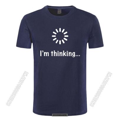 Im Thinking Loading Geek Computer Programmer T Shirt Funny Birthday Gifts Idea For Men Male Sarcastic 100% Cotton T-Shirt