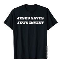 เสื้อยืดพิมพ์ลายแฟชั่น เสื้อยืด ผ้าฝ้าย พิมพ์ลาย Jesus Saves Jews Invest Funny Je Finance Money Advisor สําหรับผู้ชา  GRN6