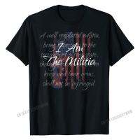 I Am The Militia Pro 2nd แก้ไข Proud American Flag ของขวัญเสื้อยืดเสื้อ T เสื้อ Designer ผ้าฝ้ายผู้ชายปกติคุณภาพสูงเสื้อยืด