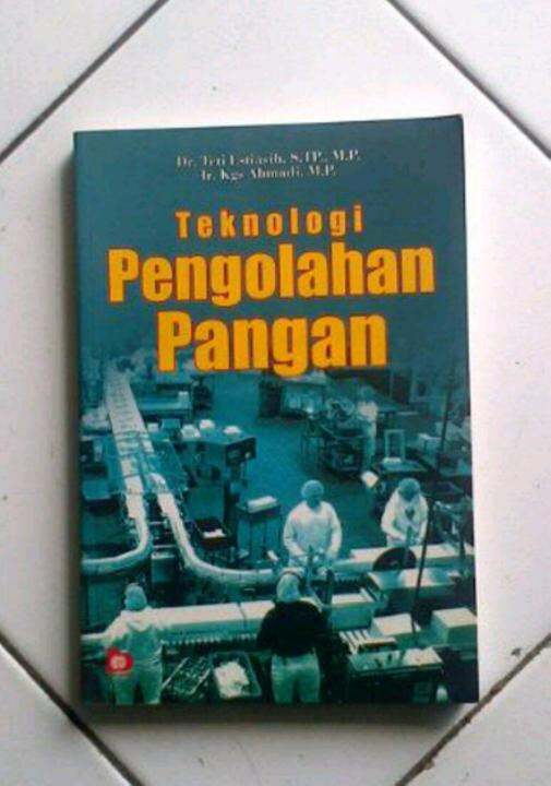 Buku Teknologi Pengolahan Pangan - Teti Estiasih Dan Ahmadi | Lazada ...