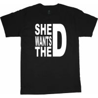 Newest Men T-Shirt Discount Fashion Popular Funny Big And Tall Tshirt For Men She Wants The D Big Man Tee T Xs3Xl  9AX9