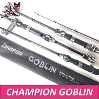 คันตีเหยื่อปลอม CHAMPION GOBLIN เวท8-17lb