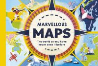 หนังสืออังกฤษใหม่ Marvellous Maps : Our changing world in 40 amazing maps [Hardcover]