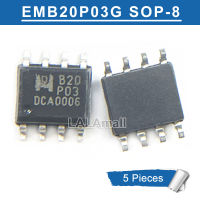 5Pcs B20 P03 SOP8 EMB20P03G B20P03 SOP-8 SMD P-Channel Logic Level Enhancement โหมด Field Effect ทรานซิสเตอร์ใหม่เดิม