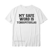 My Safe Word Is Tchoupitoulas Tshirt Louisiana On Sale T Shirt Cotton Men T Shirt