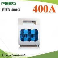 3P AC400V 690V กล่องฟิวส์ใบมีด ตัดวงจร ขนาด 400A ชนิด isolator switch รุ่น FHB-400A