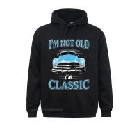 Printed Retro Im Not Old Im Classic 1950S 1960S Classic Car Gift Men Sweatshirts Hip Hop Father Day Long Sleeve Hoodies Clothes Size Xxs-4Xl