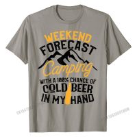 Funny Camping Shirt Weekend Forecast 100% Chance Beer Tee Printed On Design Tops T Shirt Fashion Cotton Men T Shirts