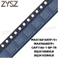 1PCS  QFN20-MAX16814ATP/V+ MAX9668ETP+ CAP1166-1-BP-TR BQ24100RHLR BQ24103RHLR Electronic components