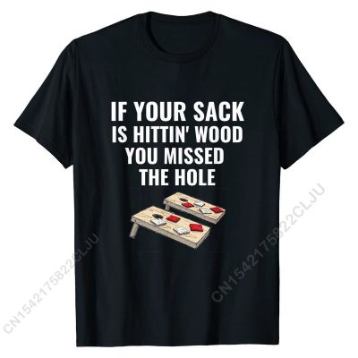 If Your Sack Is Hittin Wood Shirt Funny Cornhole T-Shirt Cotton Normal Tops &amp; Tees Faddish Men T Shirts Cal