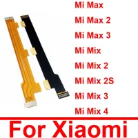 จอแสดงผล LCD หลักสายเมนบอร์ดโค้งเชื่อมต่อสำหรับ Xiaomi Mi Max 2สูงสุด3 Mix 2 2S Mix 3 4เมนบอร์ดสายแพชิ้นส่วนซ่อมแซม Flex