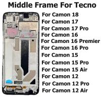 กรอบตรงกลางสำหรับ Tecno Camon 18 17 16 15 12 Pro Air Premier ด้านหน้าด้านหลังกรอบรองรับกรอบปิดหน้าจอ LCD แผ่นตัวเรือน