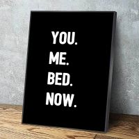 You Me Bed Now Home White Letter Decoration-ภาพวาดผ้าใบพิมพ์ HD-ภาพเย็นโปสเตอร์ Wall Art สำหรับห้องนั่งเล่น-งานศิลปะที่สมบูรณ์แบบสำหรับคู่รัก