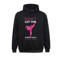 Dont Let The Ponytail Fool You Funny Warm For Karate Girl Winter/Fall Hoodies Long Sleeve Geek Hoods Wholesale Men Sweatshirts Size Xxs-4Xl