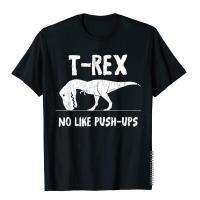 T-Rex No Like Push-Ups - Funny Workout T-Shirt Cotton Moto Biker Tops Shirt Plain Mens Top T-Shirts Preppy Style