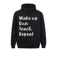 Wake Up Run Teach Repeat Funny Running Saying Teacher Runner T-Shirt Leisure Sweatshirts For Adult Hoodies Sportswears Brand Size Xxs-4Xl