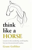 หนังสืออังกฤษใหม่ Think Like a Horse : Lessons in Life, Leadership and Empathy from an Unconventional Cowboy [Hardcover]