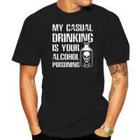 My Drinking Is Your Alcohol Poisoning Tshirt Men Printed T Shirts Gildan