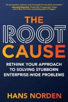 (ใหม่)หนังสืออังกฤษ The Root Cause: Rethink Your Approach to Solving Stubborn Enterprise-Wide Problems [Hardcover]