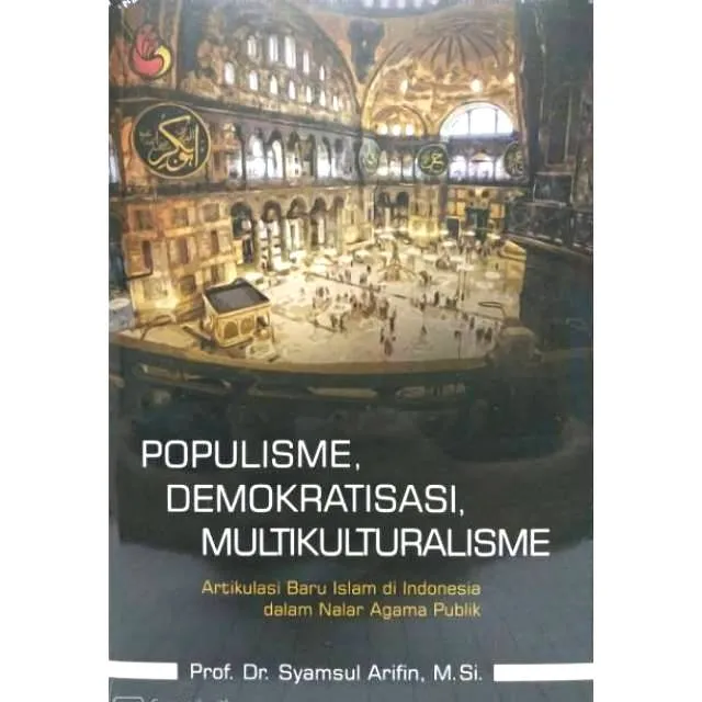 Populisme Demokratisasi Multikulturalisme Artikulasi Baru Islam Di ...