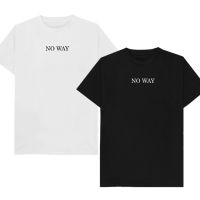 เสื้อยืดลาย NO WAY  เก็บเงินปลายทาง ตรงปก 100% เสื้อยืดผู้ชาย เสื้อยืดผู้หญิง เสื้อยืด 2023