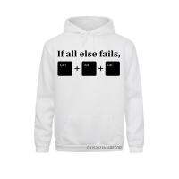 Funny If All Else Fails CTRL ALT DEL Tech Support Geek Pullovers Men Joke GIFT Mens Sweatshirts Hoodies Sleeve Sportswear