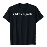 Funny I Like Chipotle Minimalist Design T-Shirt Top T-Shirts Vintage Brand Men Tops Tees Casual Cotton
