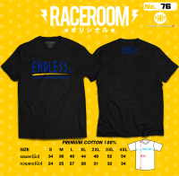 RACEROOM เสื้อยืดคอกลม สีดำ, สีขาว  ไม่ย้วย Cotton100 สกรีนลาย  endless-76/77