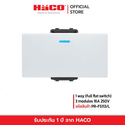 HACO 1 way (full flat switch) 3 โมดูล 16แอมป์ 250โวลต์ พร้อมไฟสัญญาณสีฟ้า รุ่น PR-FS113/L