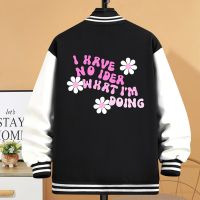 I Have No Idea What I Am Doing Jacket Female Fashion Comfortable Baseball Uniform Autumn S-5Xl Coat Casual Warm Women Streetwear