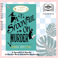 [Querida] หนังสือภาษาอังกฤษ A Spoonful of Murder (A Murder Most Unladylike Mystery 6) by Robin Stevens
