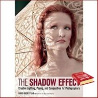 Because lifes greatest ! &amp;gt;&amp;gt;&amp;gt; The Shadow Effect : Creative Lighting, Posing, and Composition for Photographers หนังสือภาษาอังกฤษมือ1(New) ส่งจากไทย