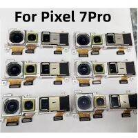 กล้องหน้าหลังด้านหลังดั้งเดิมขนาดเล็กสําหรับ Google Pixel 7 Pro 7pro Main Big Cam Flex Cable แทนที่สําหรับ Google Pixel7 กล้องหน้า