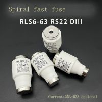 2022 ☆ Fast Fuse RLS6-63 RLS2 RS22 DIII AR 35A 40A50A 63A ฟิวส์500V