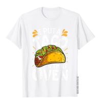 เสื้อยืด ผ้าฝ้าย พิมพ์ลาย I Put A Taco In That Oven Funny Cinco De Mayo คุณภาพสูง สําหรับผู้ชายS-5XL