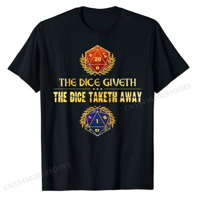 The Dice Giveth Dice Taketh Away Tabletop RPG RNG T-Shirt Design T Shirts Slim Fit Tops T Shirt Cotton Men 3D Printed