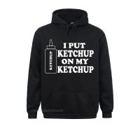Hoodies I Put Ketchup On My Ketchup Hoodie Clothes Lovers Day Graphic Group Long Sleeve Men Sweatshirts Group Size XS-4XL