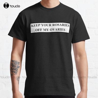 Keep Your Rosaries Off My Ovaries: Abortion Rights Abortion Is Health Care Abortion Ban Classic T-Shirt Abortion Ban Xs-5Xl New