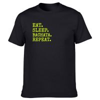 Eat Sleep Bachata Repeat Dance T Shirt Graphic Cotton Streetwear Short Sleeve Birthday Gifts Dancing T-Shirt Mens Clothing