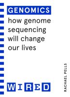 GENOMICS (WIRED GUIDES): HOW GENOME SEQUENCING WILL CHANGE HEALTHCARE