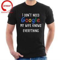 MenS I DonT Need Google My Wife Knows Everything Funny T Shirt For Men Husband Dad Groom Clothes Humor Joke Tee Cotton T-Shirt